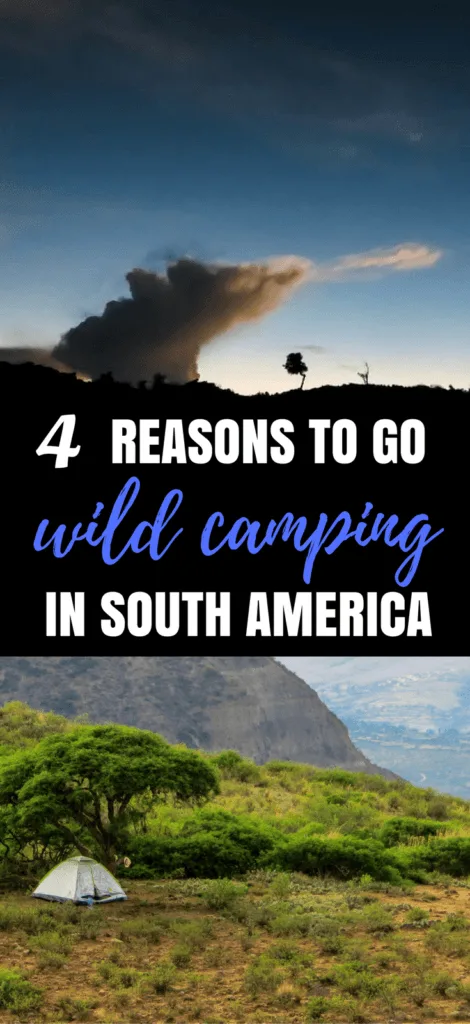 wild camping | south america | adventure travel |  camping tips | 