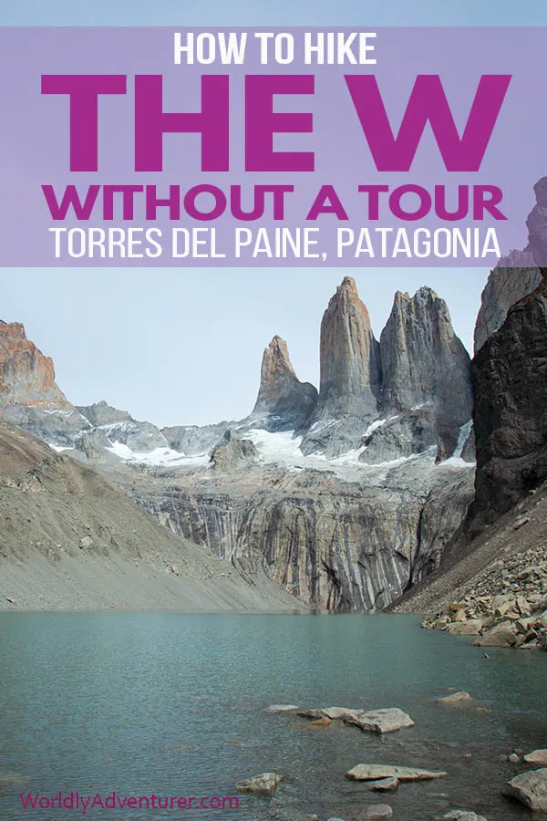 Read this complete guide to hiking the Torres del Paine W trek in Patagonia without a tour, fully updated for the 2018/2019 trekking season. Everything you need to know about hiking routes, camping and accommodation and costs. #TorresdelPaine #Chile #hikingchile #torresdelpainetrekking #torresdelPaineWTrek #patagaonia #worldlyadventurer #hikingpatagaonia #travelsouthamerica #treksinchile