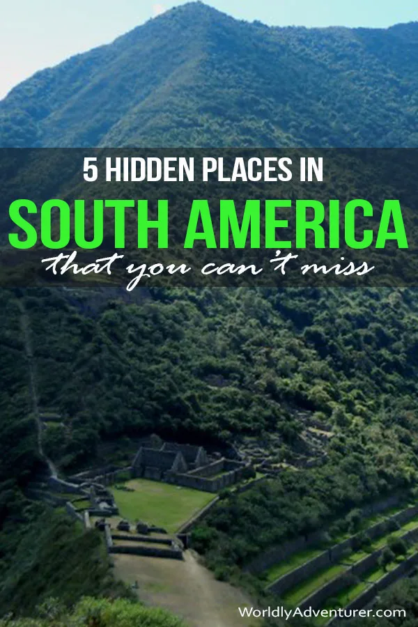 Get off the gringo trail and see South America differently with these five hidden places to visit in South America and tricks for traveling like a local - not a gringo! #southamericatravel #gringotrail #hiking #peru #argentina #colombia #bolivia #placestovisit