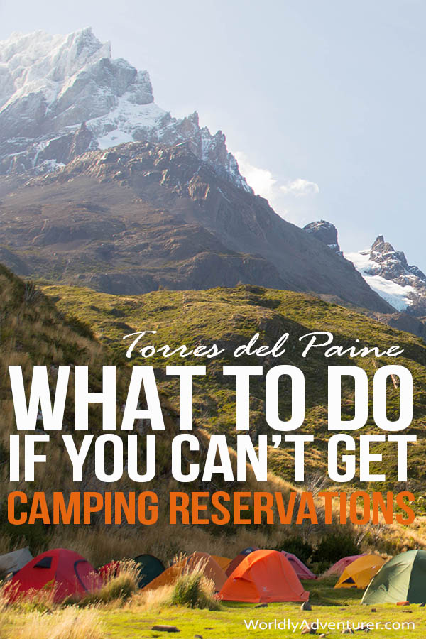 What are your options if you can't get a campsite or refugio booking in Torres del Paine? Find out about your six options that'll still allow you to hike in the park. #patagonia #torresdelpaine #hiking #camping #southamerica #travel #worldlyadventurer