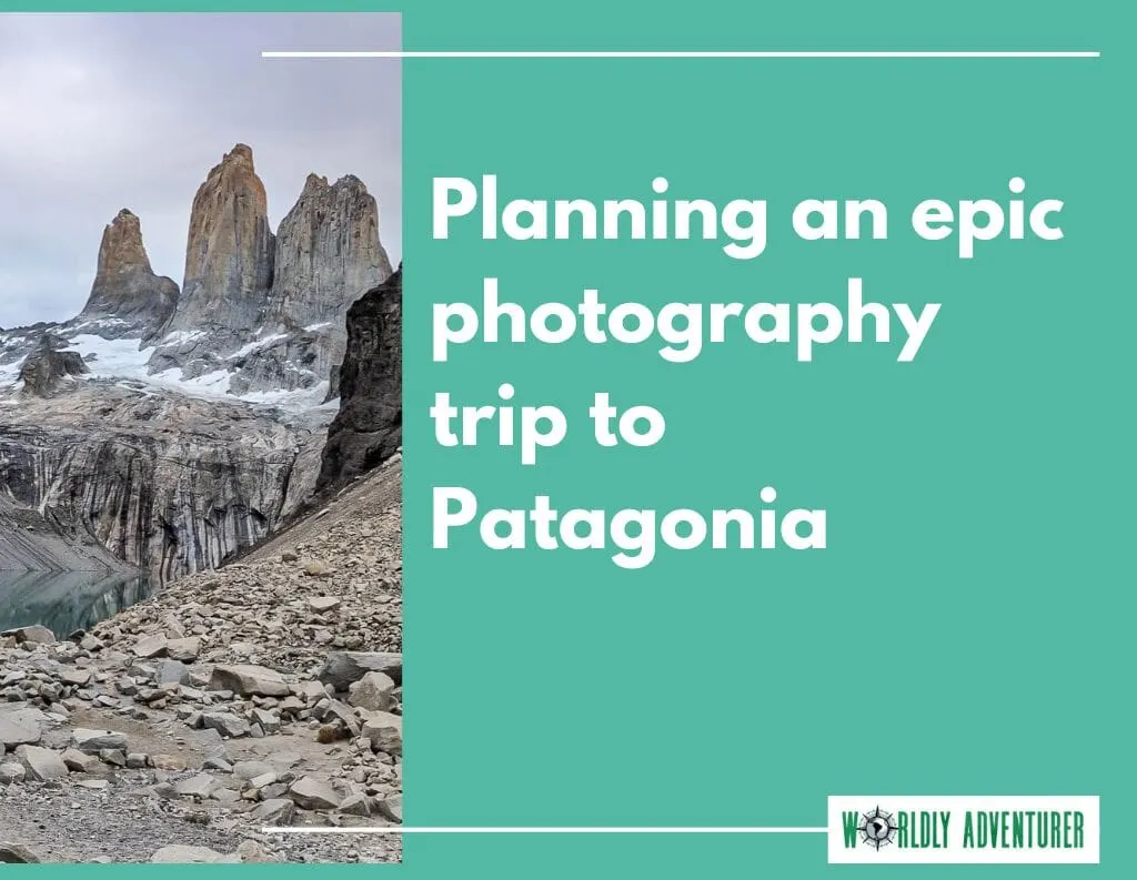 Planning an epic photography trip to Patagonia webinar cover featuring Torres del Paine